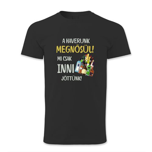 A haverunk megnősül. Mi csak inni jöttünk