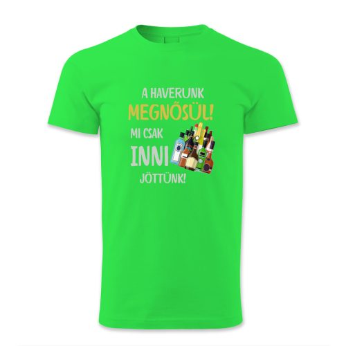 A haverunk megnősül. Mi csak inni jöttünk