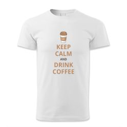 Keep calm and drink coffe