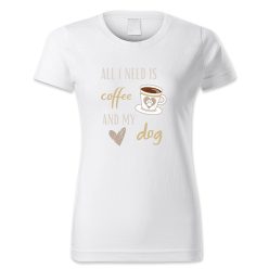 All I need is cafe and my dog. Csészés