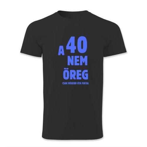 A 40 nem öreg, csak régebb óta fiatal - férfi