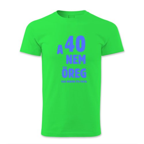 A 40 nem öreg, csak régebb óta fiatal - férfi