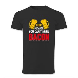Beer because you cant drink bacon