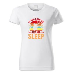 If you love me let me sleep