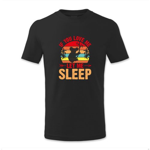 If you love me let me sleep