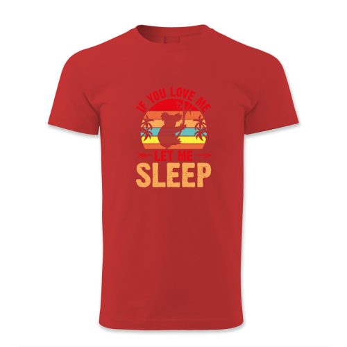 If you love me let me sleep