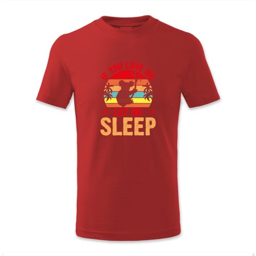 If you love me let me sleep