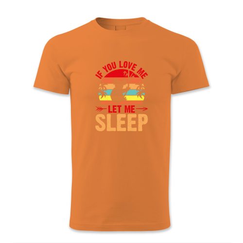 If you love me let me sleep