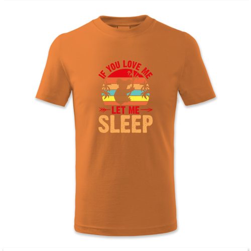 If you love me let me sleep