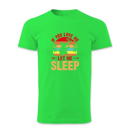 If you love me let me sleep