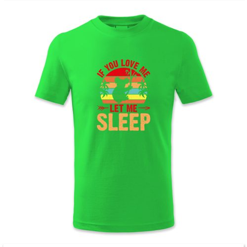 If you love me let me sleep