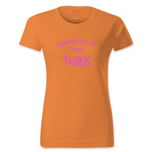 Nothing scares me. I have twins.