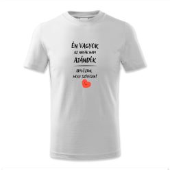   Én vagyok az anyák napi ajándék. Apa üzeni hogy szívesen