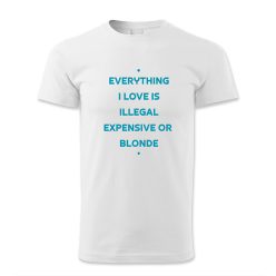 Everything I love is illegal expensive or blonde