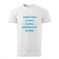 Everything I love is illegal expensive or blonde